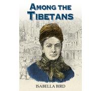 Among the Tibetans : With a New Introduction by Graham Earnshaw