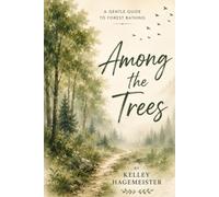 Among the Trees: A Gentle Guide to Forest Bathing