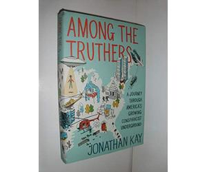 Among the Truthers: A Journey Through America's Growing Conspiracist Underground