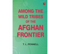 Among the Wild Tribes of the Afghan Frontier