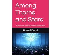Among Thorns and Stars: A Tale of Love and Magic in the Enchanted Forest