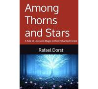 Among Thorns and Stars: A Tale of Love and Magic in the Enchanted Forest