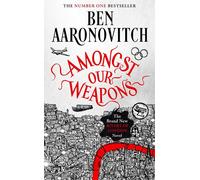Amongst Our Weapons: The Brand New Rivers Of London Novel by Ben Aaronovitch Pap