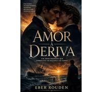 Amor à Deriva: Um Amor Proibido Que Sobreviveu Ao Oceano E Ao Tempo: 1