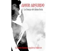 AMOR ABSURDO: LA DANZA DEL ALMA ROTA