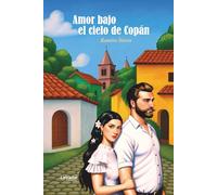 Amor Bajo el Cielo de Copán: 01 (Histórica)