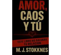 Amor, Caos y tu: Este libro no salvará tu relación.
