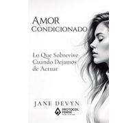 Amor condicionado: Lo que sobrevive cuando dejamos de actuar