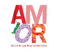 Amor de la Oruga Muy Hambrienta (World of Eric Carle)