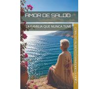 AMOR DE SALDO: La familia que nunca tuve