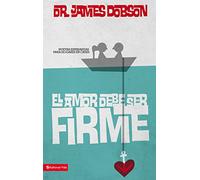 amor debe ser firme: New Hope for Marriages in Crisis: Nuevas esperanzas para hogares en crisis