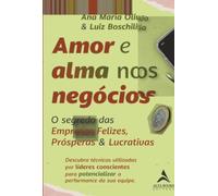 Amor e Alma nos Negócios: o segredo das empresas felizes, prósperas & lucrativas
