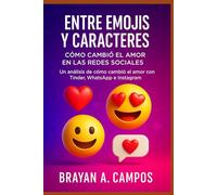 AMOR EN 140 CARACTERES: LA PSICOLOGÍA DEL ROMANCE EN REDES SOCIALES: Un análisis de cómo cambió el amor con Tinder, WhatsApp, Instagram y Facebook: 11 (EL ALGORITMO)
