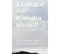 Amor en Familia libro 2: 30 devocionales para fortalecer la familia