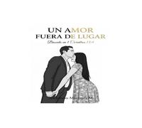 AMOR EN FUERA DE LUGAR: UN AMOR EN FUERA DE LUGAR