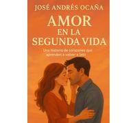 Amor en la Segunda Vida: Una historia de corazones que aprenden a volver a latir