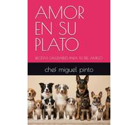 AMOR EN SU PLATO: RECETAS SALUDABLES PARA TU FIEL AMIGO