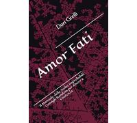 Amor Fati: Il Manuale delle Svolte Improbabili: Consigli Random per Amore e Esistenza