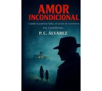 AMOR INCONDICIONAL: Cuando la justicia falla, el amor se convierte en condena