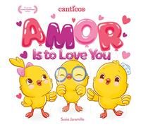 Amor Is to Love You: Bilingual Nursery Rhymes: A Bilingual Lift-The-Flap Book (Canticos)