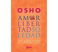 Amor, libertad y soledad: Una nueva visión de las relaciones (Osho)