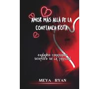 AMOR MÁS ALLÁ DE LA CONFIANZA ROTA: SANANDO CORAZONES DESPUÉS DE LA TRAICIÓN