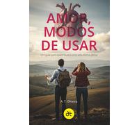 Amor, modos de usar: Um guia para quem busca uma vida afetiva plena