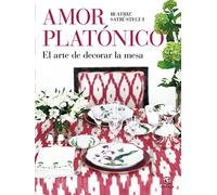 Amor platónico: El arte de decorar la mesa (F. COLECCION)