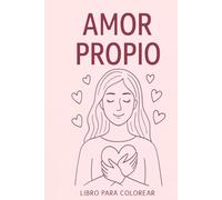 AMOR PROPIO: LIBRO DE ADULTOS PARA COLOREAR