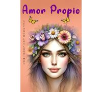 Amor Propio Secando las Lágrimas: Libro De Amor Propio En Español - Métodos y Técnicas Para Reducir El Dolor Emocional y Empezar a Ver El Crecimiento Personal Más Allá Del Sufrimiento