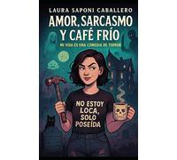 Amor, sarcasmo y café frío: Mi vida es una comedia de terror