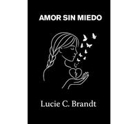 Amor Sin Miedo: Cómo dejar de lado la ansiedad, dejar de pensar demasiado y amar sin perderse a uno mismo