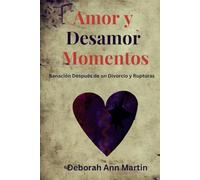 Amor y Desamor Momentos: Sanación Después de un Divorcio y Rupturas (Momentos de la Vida)