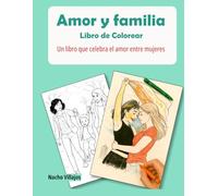 Amor y familia. Libro de Colorear: Un libro que celebra el amor entre mujeres (Colorea con Orgullo (Libros para colorear que celebran la diversidad y el amor propio))