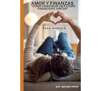 "amor y finanzas": como construir un futuro financiero juntos
