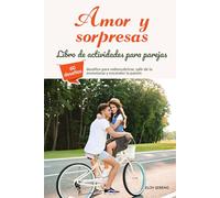 Amor y sorpresas: El regalo ideal para parejas - 60 actividades para avivar la chispa del amor y romper la rutina