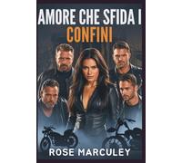 Amore che sfida i confini: Un romanzo d'amore harem inverso di Dark Motorcycle Club (MC) (Rose Marculey Harem Romance (IT))