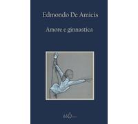 Amore e ginnastica: Edizione Integrale