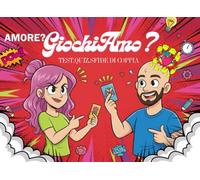 Amore? GiochiAmo?: test,quiz,sfide di coppia
