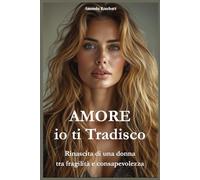 Amore io ti Tradisco: Rinascita di una donna tra fragilità e consapevolezza