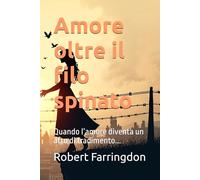 Amore oltre il filo spinato: Quando l’amore diventa un atto di tradimento...