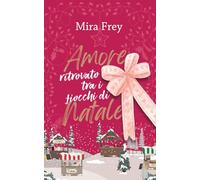 Amore ritrovato tra i fiocchi di Natale: 1 (Valentine - La Città dell'Amore)