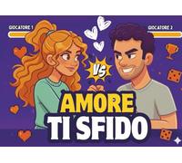 amore ti sfido: il libro dei giochi di coppia- perfetto per appuntamenti serali o visite guidate!