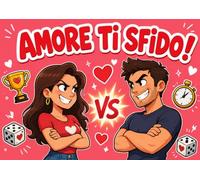 Amore? Ti Sfido!: Il libro di giochi e sfide di coppia da fare insieme e faccia a faccia: sudoku, labirinti, parole e disegni per serate divertenti - Idea regalo San Valentino e anniversario