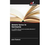 Amore turco in Germania: Un conflitto interculturale raccontato attraverso il romanzo e il cinema