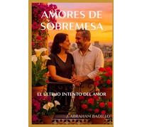 AMORES DE SOBREMESA: El último intento del amor