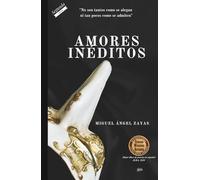 Amores inéditos: No son tantos como se alegan ni tan pocos como se admiten