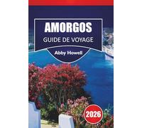 AMORGOS GUIDE DE VOYAGE 2026: Découvrez les principales attractions, villages, plages, sentiers de randonnée, cuisine locale, où séjourner, conseils de transport et itinéraires flexibles.