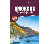 Amorgos Travel Guide 2026: Discover Hidden Beaches, Scenic Hiking Trails, Authentic Gr uisine, Local Culture, and a Perfect 7-Day Itinerary