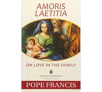 Amoris Laetitia: On Love in the Family